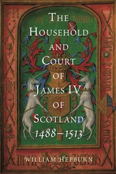 portada The Household and Court of James iv of Scotland, 1488-1513 (Scottish Historical Review Monograph Second Series, 4) (in English)
