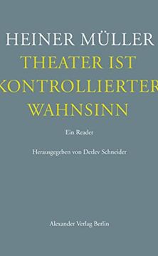 portada Theater ist Kontrollierter Wahnsinn: Texte zum Theater (en Alemán)