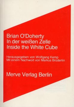 portada In der Weissen Zelle /Inside the White Cube: Inside the Withe Cube (Internationaler Merve Diskurs) (en Alemán)