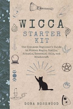 portada Wicca Starter Kit: The Ultimate Beginner'S Guide to Wiccan Magic, Spells, Rituals, Essential Oils, and Witchcraft (en Inglés)