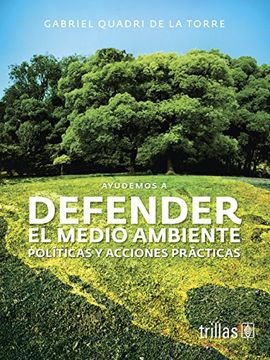 portada Ayudemos a Defender el Medio Ambiente: Politicas y Acciones Practicas