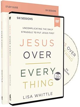portada Jesus Over Everything Study Guide With Dvd: Uncomplicating the Daily Struggle to put Jesus First (en Inglés)