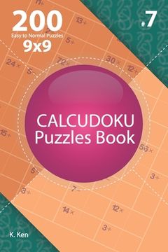portada Calcudoku - 200 Easy to Normal Puzzles 9x9 (Volume 7) (en Inglés)