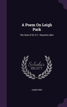 portada A Poem On Leigh Park: The Seat of Sir G.T. Staunton, Bart (en Inglés)