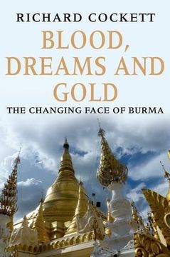 portada Blood, Dreams and Gold: The Changing Face of Burma (en Inglés)