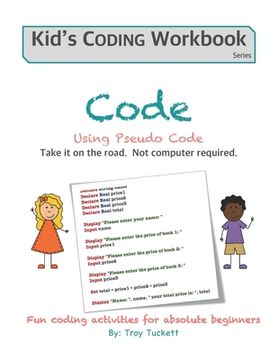 portada Code Using Pseudo Code: Fun coding activities for absolute beginners (en Inglés)