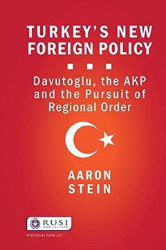 portada Turkey's new Foreign Policy: Davutoglu, the akp and the Pursuit of Regional Order (Whitehall Papers) (in English)