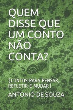 portada Quem Disse Que Um Conto Não Conta?: (contos Para Pensar, Refletir E Mudar) (en Portugués)