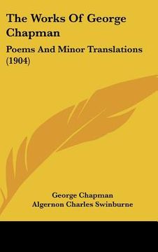 portada the works of george chapman: poems and minor translations (1904) (in English)