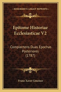 portada Epitome Historiae Ecclesiasticae V2: Complectens Duas Epochas Posteriores (1787) (en Latin)