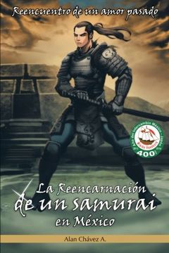 portada La Reencarnacion de un Samurai en Mexico: Reencuentro de un Amor Pasado (in Spanish)