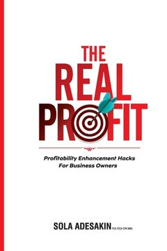 portada The Real Profit: Profit Enhancement Hacks For Business Owners (en Inglés)