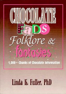 portada Chocolate Fads, Folklore & Fantasies: 1,000+ Chunks of Chocolate Information (en Inglés)