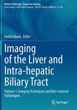 portada Imaging of the Liver and Intra-Hepatic Biliary Tract: Volume 1: Imaging Techniques and Non-Tumoral Pathologies (in English)