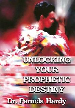portada Unlocking Your Prophetic Destiny (en Inglés)