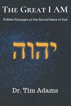 portada The Great I AM: Bible Messages on the Sacred Name of God (en Inglés)