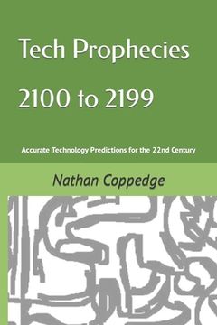 portada Tech Prophecies 2100 to 2199: Accurate Technology Predictions for the 22nd Century