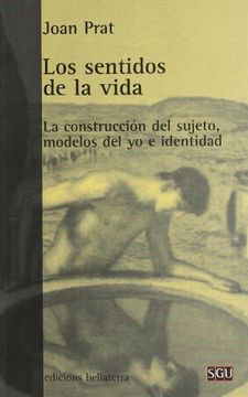 portada Los Sentidos de la Vida: La Construcción del Sujeto, Modelos del yo e Identidad (in Spanish)