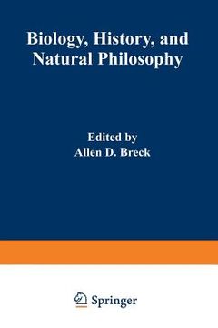 portada Biology, History, and Natural Philosophy: Based on the Second International Colloquium Held at the University of Denver
