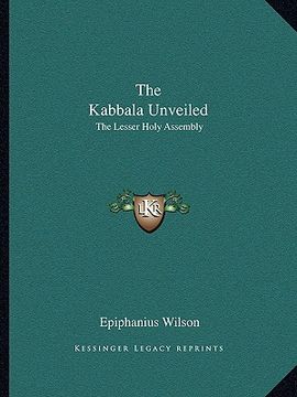 portada the kabbala unveiled: the lesser holy assembly (en Inglés)