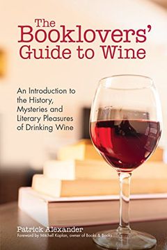 portada The Booklovers' Guide To Wine: A Celebration of the History, the Mysteries and the Literary Pleasures of Drinking Wine