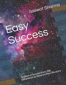 portada Easy Success: Science of Success from 100 billionaires as listed on their life story (en Inglés)