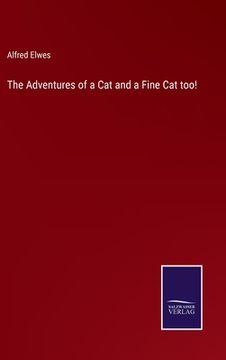 portada The Adventures of a Cat and a Fine Cat too! (en Inglés)