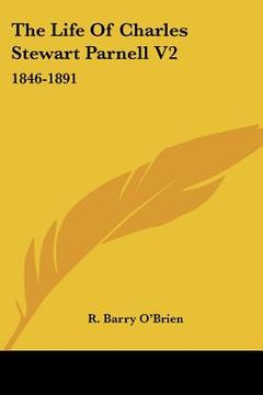 portada the life of charles stewart parnell v2: 1846-1891 (en Inglés)