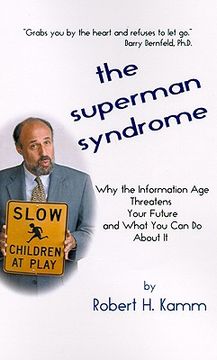 portada the superman syndrome: why the information age threatens your future and what you can do about it (en Inglés)