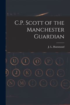 portada C.P. Scott of the Manchester Guardian (en Inglés)