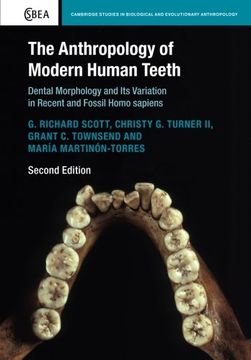 portada The Anthropology of Modern Human Teeth: Dental Morphology and its Variation in Recent and Fossil Homo Sapiens: 79 (Cambridge Studies in Biological and Evolutionary Anthropology, Series Number 79) (in English)