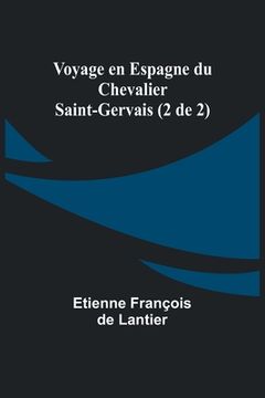 portada Voyage en Espagne du Chevalier Saint-Gervais (2 de 2) (en Francés)