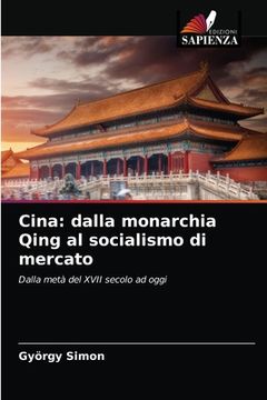 portada Cina: dalla monarchia Qing al socialismo di mercato (in Italian)