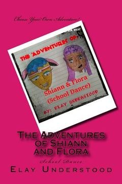 portada The Adventures of Shiann and Flora: School Dance (en Inglés)