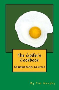 portada The Golfer's Cookbook: Championship Courses (en Inglés)