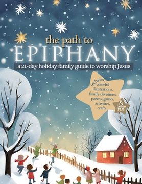portada The Path to Epiphany: A 21-Day Holiday Family Guide to Worship Jesus (en Inglés)