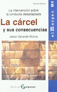portada La Carcel y sus Consecuencias: La Intervencion Sobre la Conducta Desadaptada (in Spanish)