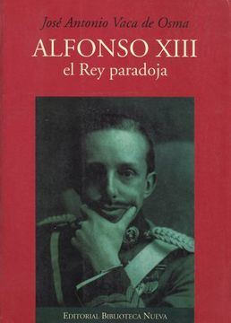 portada Alfonso Xiii, el rey Paradoja (in Spanish)
