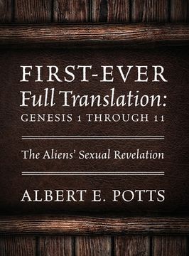 portada First-Ever Full Translation: Genesis 1 through 11: The Aliens' Sexual Revelation (en Inglés)