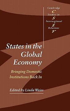portada States in the Global Economy Hardback: Bringing Domestic Institutions Back in (Cambridge Studies in International Relations) (en Inglés)