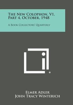 portada The New Colophon, V1, Part 4, October, 1948: A Book Collectors' Quarterly (en Inglés)