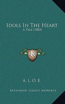 portada idols in the heart: a tale (1883) (en Inglés)