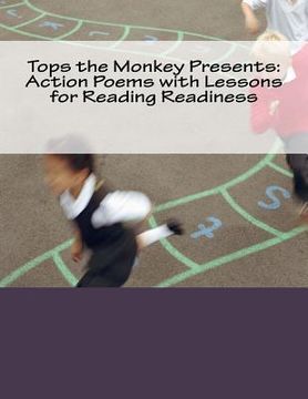 portada Tops the Monkey Presents: Action Poems with Lessons for Reading Readiness (en Inglés)