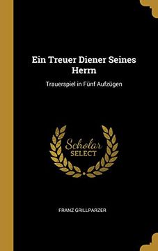 portada Ein Treuer Diener Seines Herrn: Trauerspiel in Fünf Aufzügen (en Alemán)