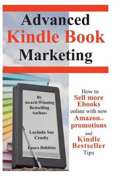 portada Advanced Kindle Book Marketing: How to sell more Ebooks online with new Amazon promotions and Kindle Bestseller tips (en Inglés)