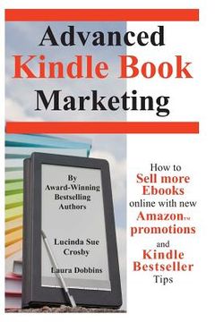 portada Advanced Kindle Book Marketing: How to sell more Ebooks online with new Amazon promotions and Kindle Bestseller tips