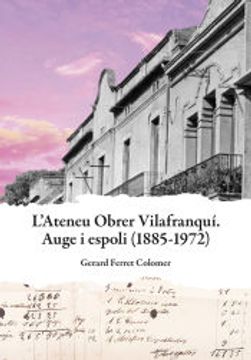 portada Ateneu Obrer Vilafranqui. Auge i Espoli (1885-1972) (en Catalá)