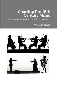 portada Charting Pre-18th Century Music: Christmas Classical Religious Women (en Inglés)