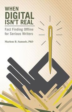 portada When Digital Isn't Real: Fact Finding Offline for Serious Writers