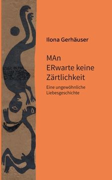 portada MAn ERwarte keine Zärtlichkeit: Eine ungewöhnliche Liebesgeschichte (in German)